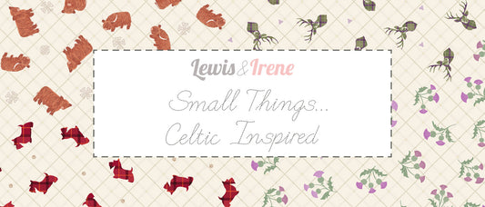 SMALL THINGS, CELTIC INSPIRED  - From Lewis and Irene